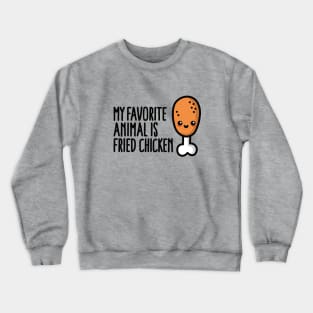 My favorite animal is fried chicken, cute cartoon Crewneck Sweatshirt